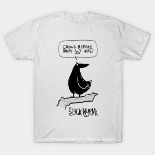 Crows before bros AND hos! T-Shirt
